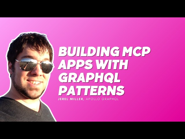 Building MCP Apps With GraphQL Patterns You Already Know - Jerel Miller, Apollo GraphQL