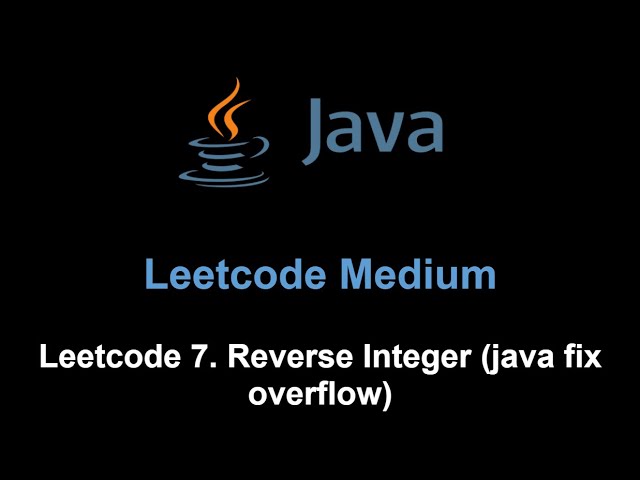 Leetcode 7. Reverse Integer (java fix overflow)