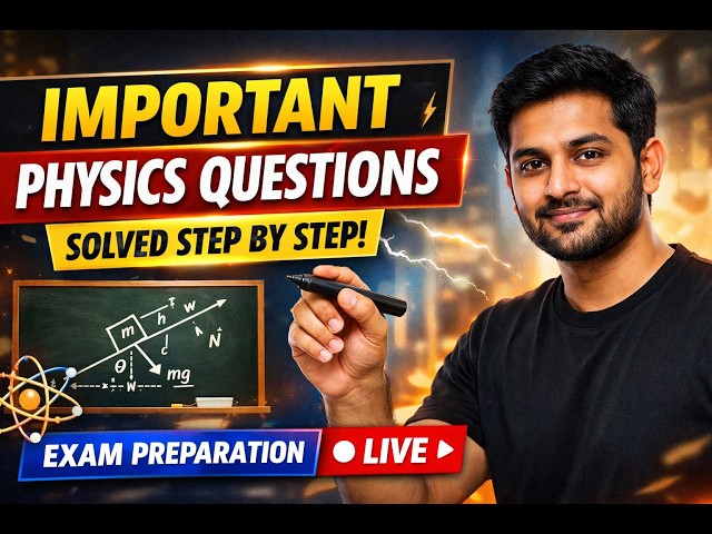 Live Physics Problem Solving | Important Questions Explained Step by Step