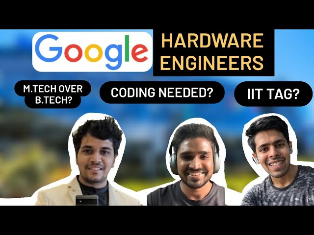Candid Chat w/ Google Hardware Engineers