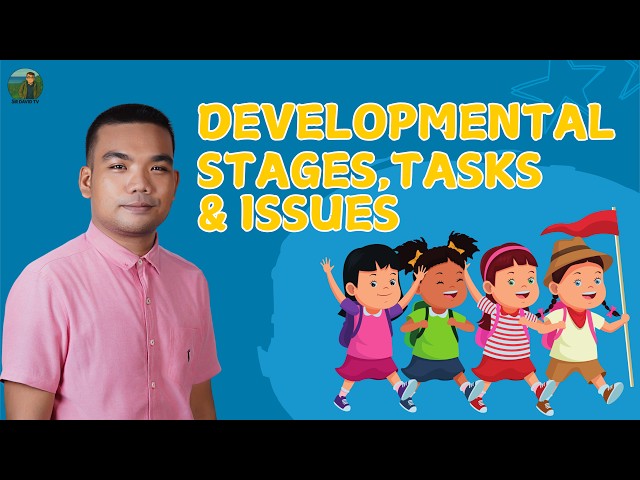 Prof Ed 1 | Developmental Stages, Tasks, and Issues