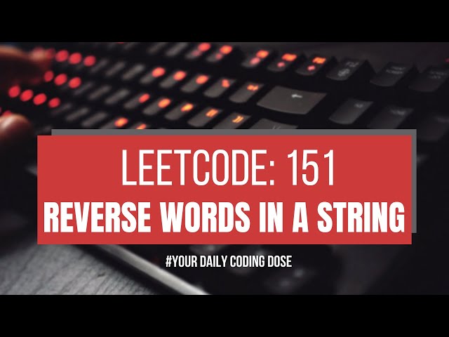 Leetcode 151: Reverse Words in a String | 3 Approaches Including Follow up for Inplace Modification