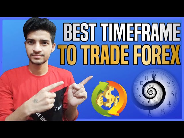 What Is The Best Timeframe To Trade Forex? Trending Knowledge