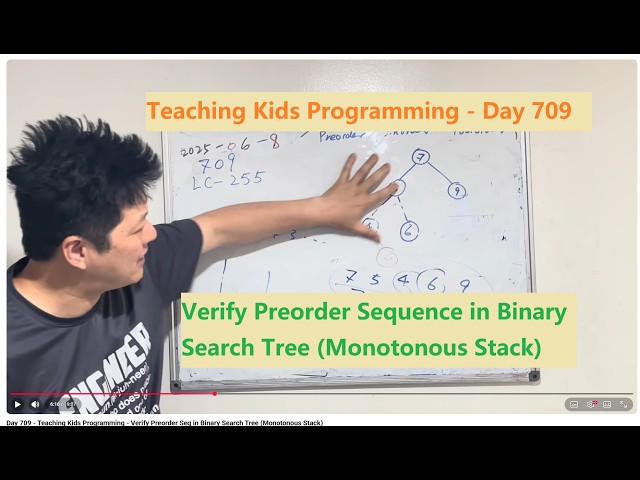 Day 709 - Teaching Kids Programming - Verify Preorder Seq in Binary Search Tree (Monotonous Stack)