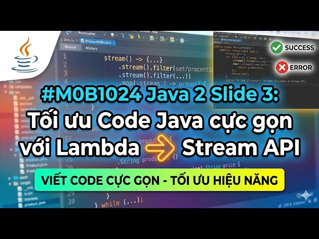 #MOB1024 Java 2 Slide 3: Tối ưu Code Java cực gọn với Lambda và Stream API