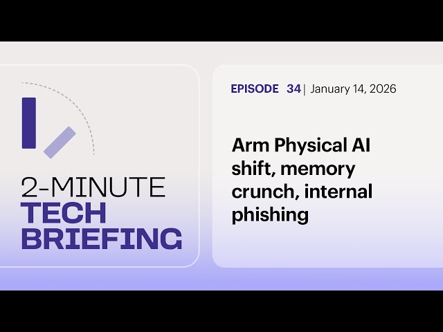 Arm Physical AI shift, memory crunch, internal phishing | Ep. 34