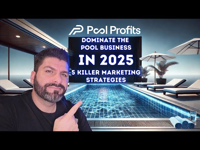 Dominate The Pool Business in 2025: 5 Killer Pool Service Marketing Strategies