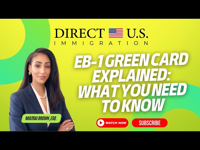EB-1 Green Card Explained: What You Need to Know | EB-1 green card | Direct U.S. Immigration
