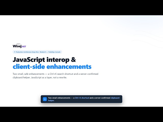 Production Architecture Deep Dive - Module 9: Add safe JavaScript interop