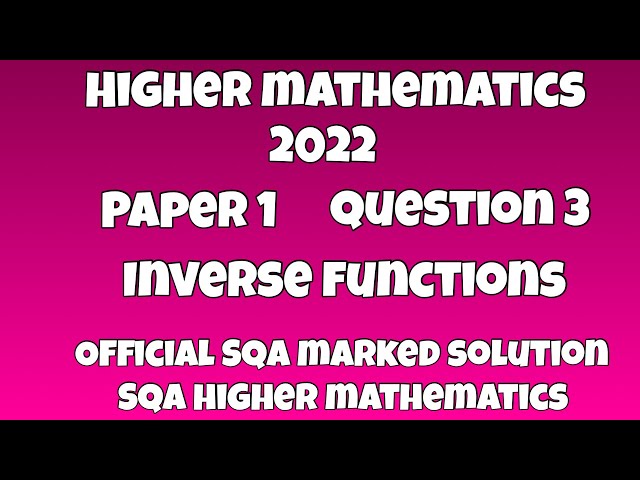 2022 SQA Higher Mathematics Paper 1 | Question 3 : Inverse Functions