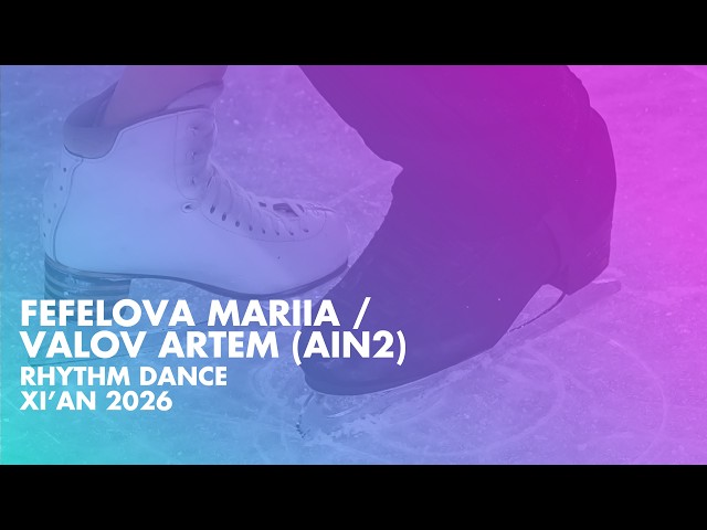 FEFELOVA / VALOV (AIN 2) | Junior Ice Dance Rhythm Dance | Xi'An 2026