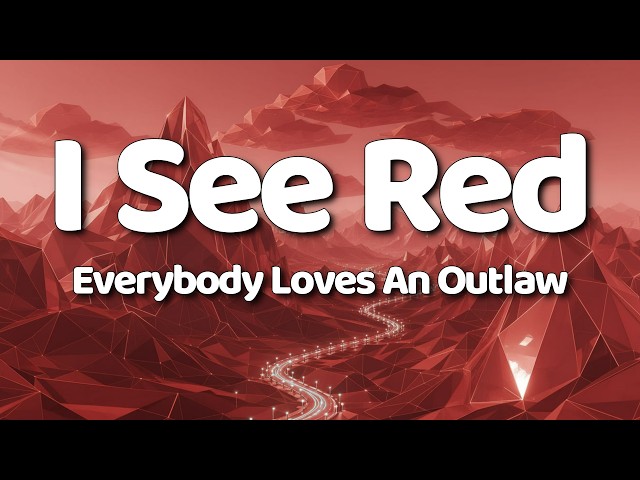 Everybody Loves An Outlaw - I See Red (Lyrics)