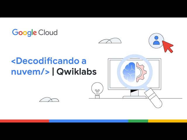 Pratique com as ferramentas do Google Cloud através do Qwiklabs | Decodificando a Nuvem | PT-BR
