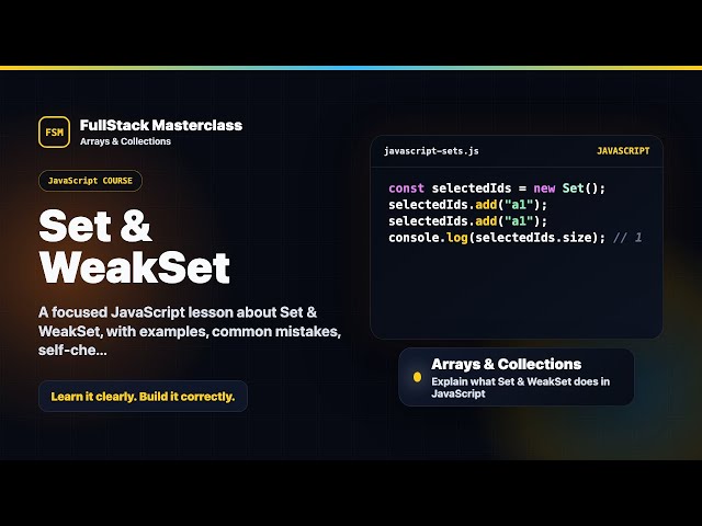 Set & WeakSet Explained | FullStack Masterclass JavaScript Course
