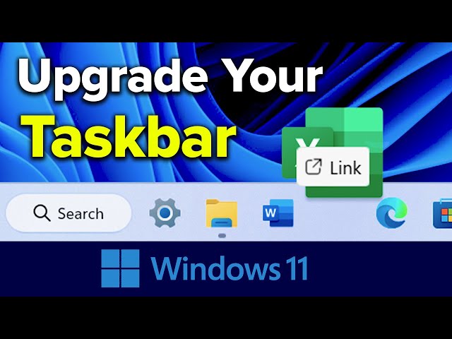 Customize the Windows 11 Taskbar: Like Windows 10 or Better! [2024 Update]