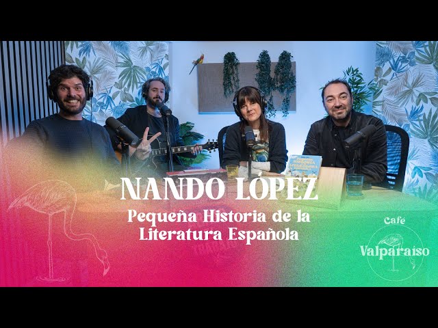 CAFÉ VALPARAíSO 3X15: Nando López, la literatura explicada desde el humor