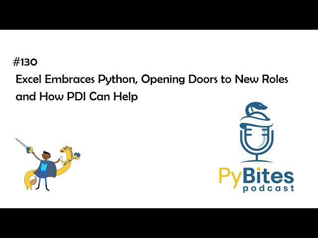 Pybites Podcast 130 - Excel Embraces Python, Opening Doors to New Roles and How PDI Can Help