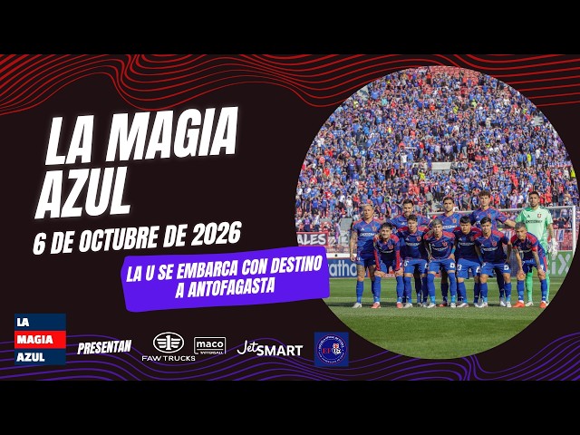 🔵 LA MAGIA AZUL EN VIVO | La U visita a Antofagasta con bajas importantes - Invitado: Diego Rivarola