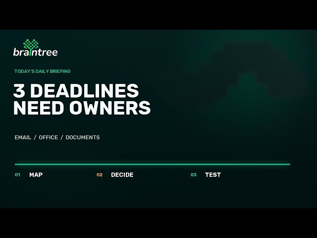 Three Microsoft deadlines need named owners | Braintree Briefing