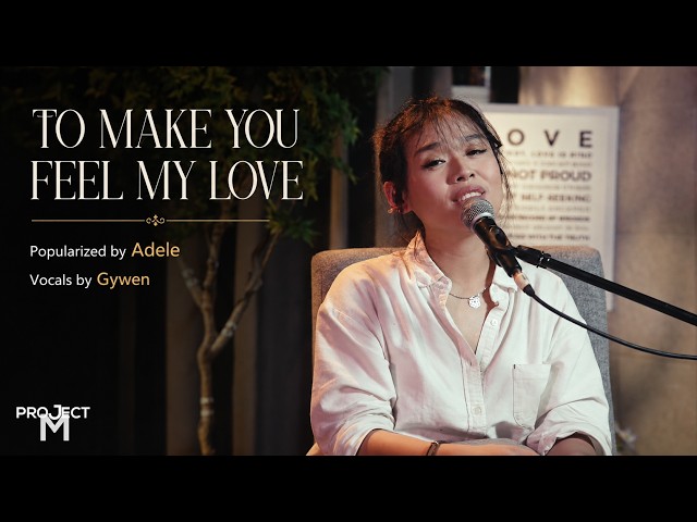 To Make You Feel My Love – Adele | Versión de Gywen Ravago
