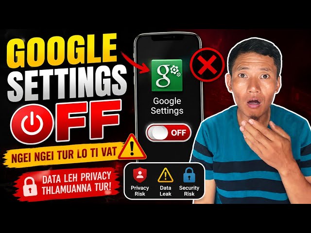 Google Settings Off Ngei Ngei Tur Lo Ti Vat Rawh ⚠️ 