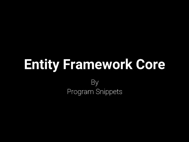 INTRODUCTION TO ENTITY FRAMEWORK CORE