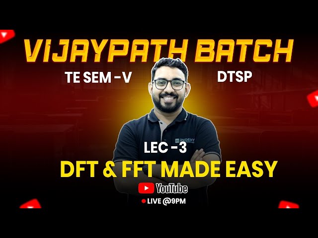 DFT and FFT Explained | Lecture 3 | DTSP | TE Engg. Sem V | Ajit Sir | Vijaypath Batch | RKDEMY