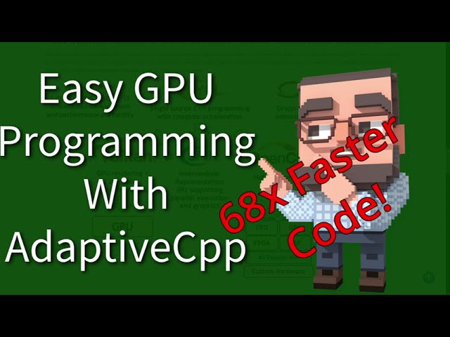 C++ Weekly - Ep 435 - Easy GPU Programming With AdaptiveCpp (68x Faster!)
