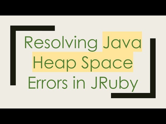 Resolving Java Heap Space Errors in JRuby
