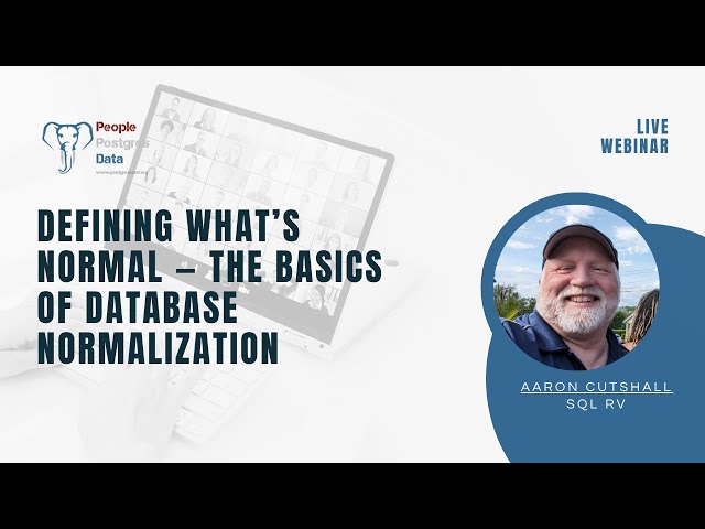 What’s Normal? Database Normalization Basics | Aaron Cutshall | Postgres World Webinars 2025