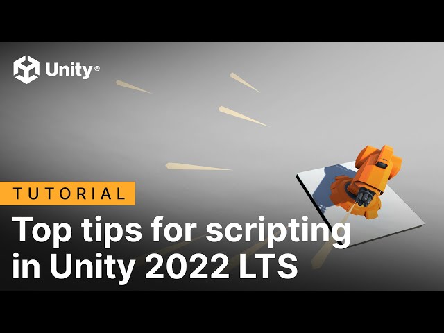 Top tips for scripting in Unity 2022 LTS | Tutorial