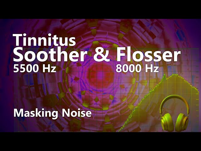 The Tinnitus Flosser 8000 Hz and Soother 5500 Hz Noise Masking Blend