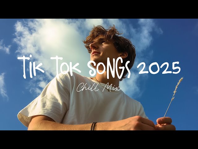 Tiktok songs 2025 🍨 Trending tiktok songs ~ Morning Chill Mix 🍃 English songs chill music mix