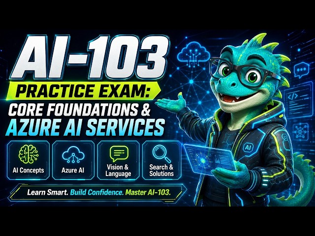 AI-103 Practice Exam: Core Foundations & Azure AI Services