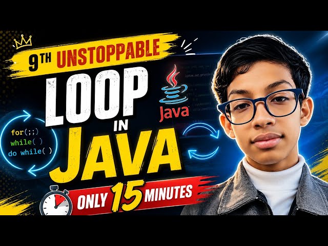 🔥 Loop in Java | Complete Concept in Only 15 Minutes | 9th Unstoppable