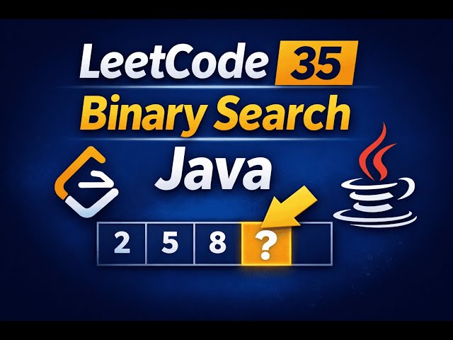 LeetCode 35 Explained | Search Insert Position in Java (Binary Search Made Simple)