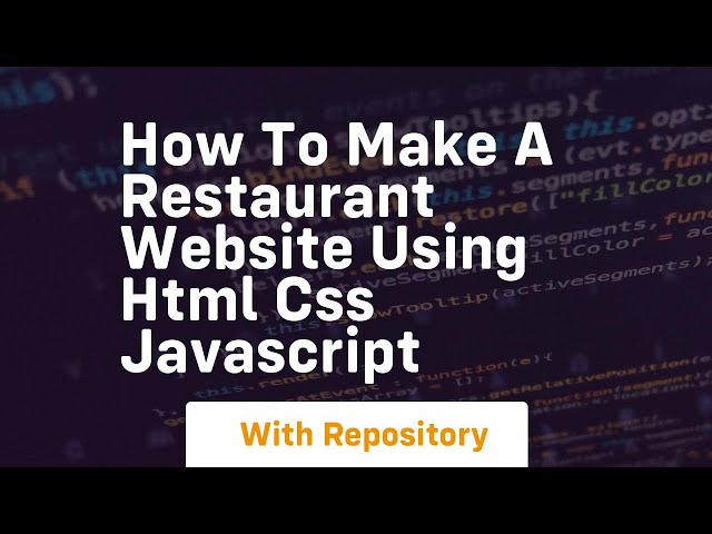 how to make a restaurant website using html css javascript