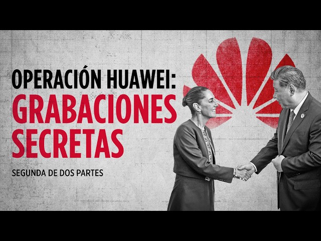 Operation Huawei: Secret Recordings