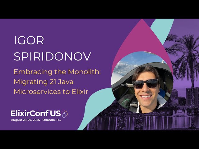 Embracing the Monolith: Moving 21 Java Microservices – Igor Spiridonov | ElixirConf US 2025