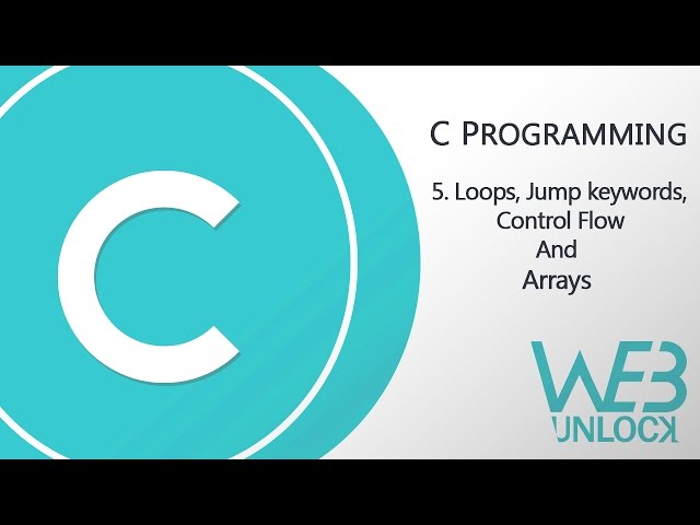 C Programming Tutorials | Loops, Jump Keywords, Control Flow and Arrays
