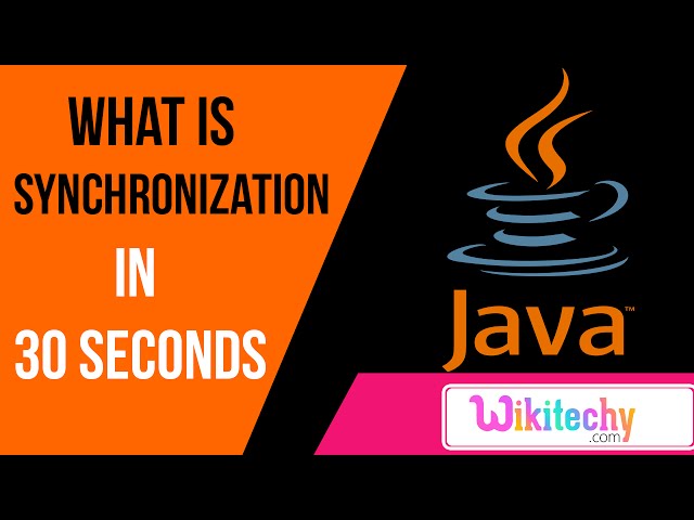 what is synchronization in java | java interview questions and answers | wikitechy.com