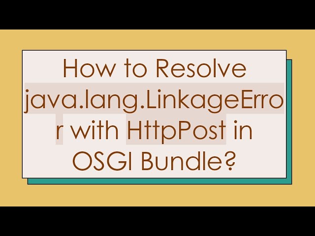How to Resolve java.lang.LinkageError with HttpPost in OSGI Bundle?