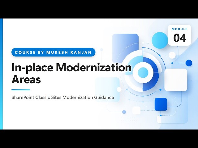 04. In-Place SharePoint Modernization: The 6 Areas That Actually Matter