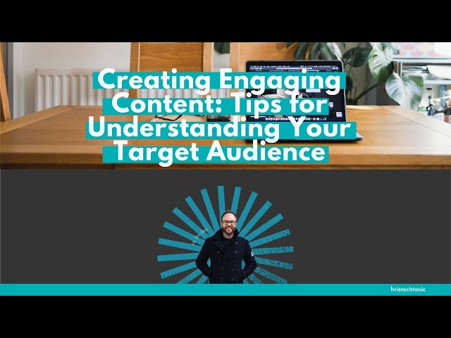 Creating Engaging Content  Tips for Understanding Your Target Audience