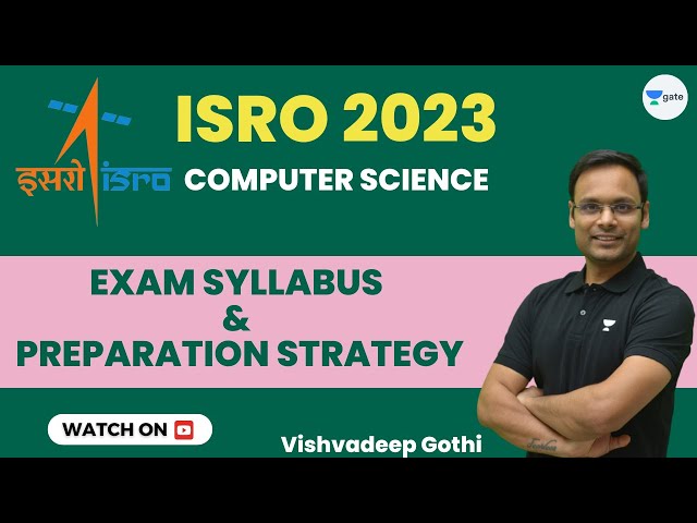 ISRO 2023 | Computer Science | Exam Syllabus & Preparation Strategy | Vishvadeep Gothi