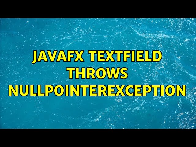 JavaFX TextField throws NullPointerException