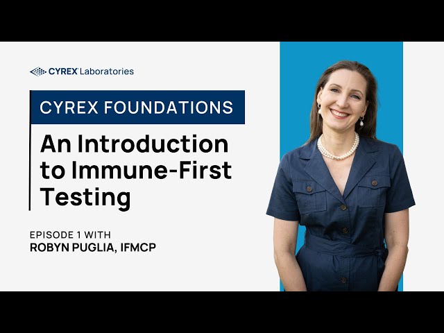 Cyrex Foundations | Episode 1: An Introduction to Immune-First Testing