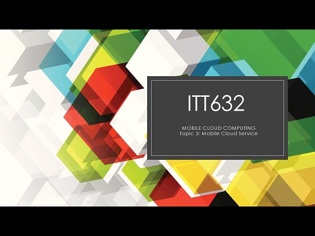 ITT632: Topic 3 Mobile Cloud Services