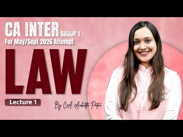 CA Inter Group 1 Law Lec 1 | May/Sept 26 Attempt | CA Ankita Patni | Introduction | Chp 7 Start