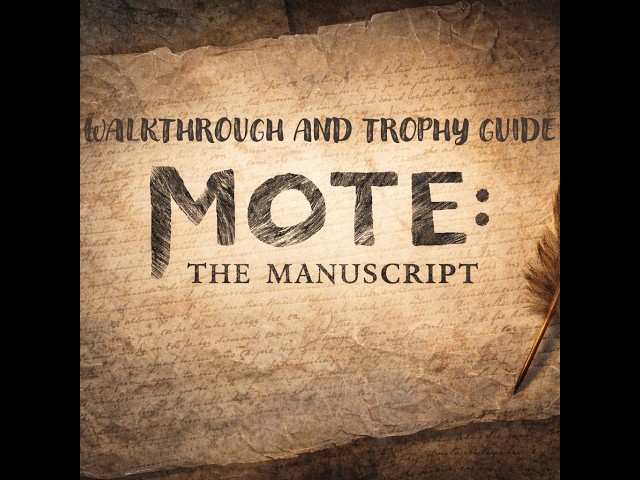 MOTE: The Manuscript - Walkthrough | Trophy Guide | Achievement Guide